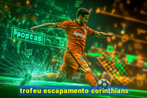 trofeu escapamento corinthians